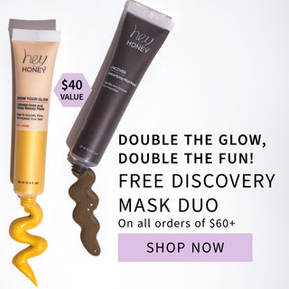 Free Discovery Mask Duo On all orders of $60+ from Hey Honey Skincare